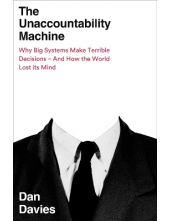 The Unaccountability Machine: Why Big Systems Make Terrible Decisions - Humanitas