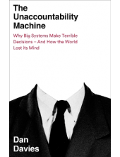 The Unaccountability Machine: Why Big Systems Make Terrible - Humanitas