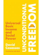 Unconditional  Freedom: Universal Basic Income and Social Power - Humanitas