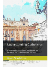 Understanding Catholicism: An Introduction to Catholic Theol - Humanitas