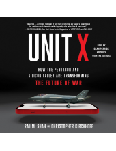 Unit X: How the Pentagon and Silicon Valley Are Transformin - Humanitas