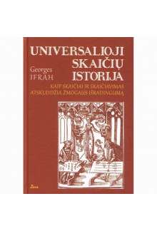 Universalioji skaičių istorija. Kaip skaičiai ir skaičiavimas atskleidžia žmogaus išradingumą - Humanitas