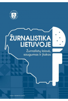 Žurnalistika Lietuvoje. Žurnal istų laisvė, saugumas ir įtako - Humanitas