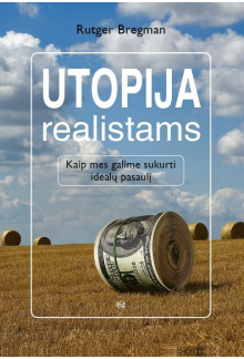 Utolija realistams: kaip mesgalime sukurti idealų pasaulį - Humanitas