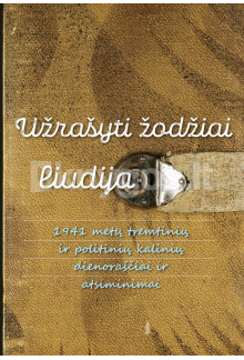 Užrašyti žodžiai liudija. 1941m. tremtinių ir politinių kali - Humanitas
