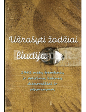 Užrašyti žodžiai liudija. 1941m. tremtinių ir politinių kali - Humanitas