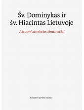 Šv. Dominykas ir šv. Hiacintas Lietuvoje. Aštuoni atminties š - Humanitas