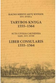 Kauno miesto aktų knygos XVI-XVIII a. Vaito knyga 1555-1564 - Humanitas