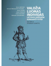 Valdžia, luomas, individas Lietuvos Didžiojoje Kunigaikštystėje. XIII–XVIII a. istorijos slinktys - Humanitas