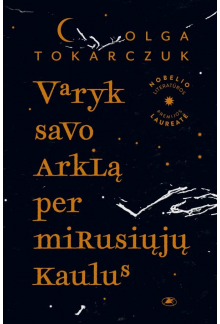 Varyk savo arklą per mirusiųjų kaulus - Humanitas