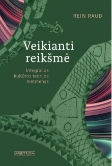 Veikianti reikšmė. Integralios kultūros teorijos metmenys - Humanitas