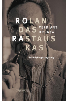 Verkianti bronza: kelionių knyga, 1993–2023 - Humanitas