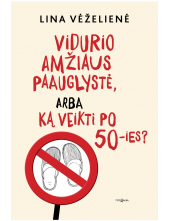 Vidurio amžiaus paauglystė arba ką veikti po 50-ies? - Humanitas