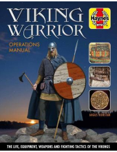Viking Warrior : The Life, Equ ipment, Weapons and Fighting T - Humanitas