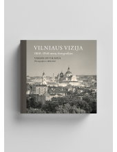 Vilniaus vizija: 1860-1940 metų fotografijos / Vision of Vilnius: Photographs in 1860-1940 - Humanitas
