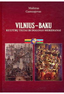 Vilnius-Baku. Kultūrų tiltai ir dialogo meridianai - Humanitas