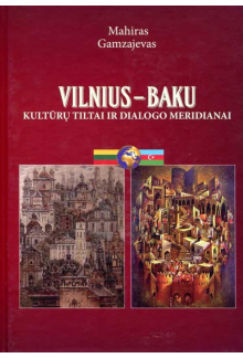 Vilnius-Baku. Kultūrų tiltaiir dialogo meridianai - Humanitas