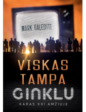 Viskas tampa ginklu. Karas XXI amžiuje - Humanitas