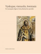 Vyskupas, vienuolis, šventasis. Šv. Juozapato figūra Unitų Bažnyčios pavelde - Humanitas