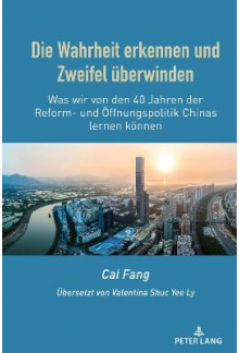 Die Wahrheit erkennen und Zweifel ueberwinden: Was wir von den 40 Jahren der Reform- und Oeffnungspolitik Chinas lernen koennen - Humanitas