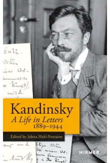 Wassily Kandinsky: A Life in Letters 1889-1944 - Humanitas
