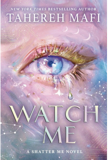 Watch Me (Shatter me 10) - Humanitas
