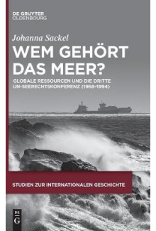 Wem gehört das Meer?: Globale Ressourcen und die dritte UN-Seerechtskonferenz (1968–1994) - Humanitas