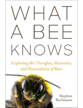What a Bee Knows: Exploring th e Thoughts, Memories, and Pers - Humanitas