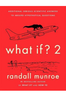 What If?2: Additional Serious Scientific Answers - Humanitas