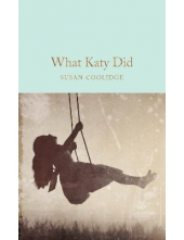 What Katy Did  (Macmillan Collector's Library) - Humanitas