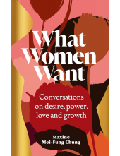 What Women Want: Conversations on Desire, Power, Love and Gr - Humanitas
