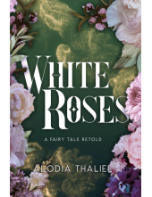 White Roses : A Fairytale Reto ld - Humanitas