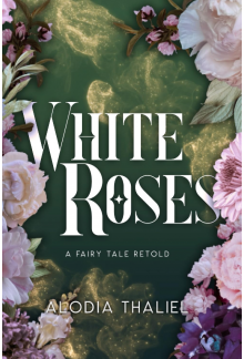 White Roses : A Fairytale Reto ld - Humanitas