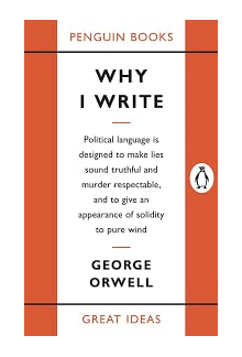Why I Write. George Orwell - Humanitas