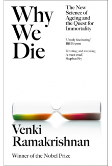 Why We Die : The New Science of  Ageing and the Quest for Im - Humanitas