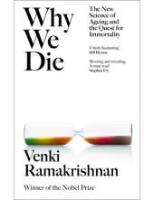 Why We Die : The New Science of  Ageing and the Quest for Im - Humanitas