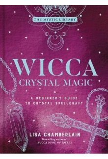 Wicca Crystal Magic: Beginner' s Guide to Crystal Spellcraft - Humanitas