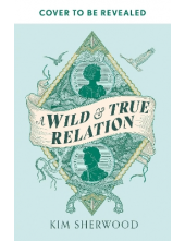 A Wild & True Relation: Novel of pirates, smuggling and reve - Humanitas