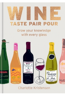 Wine: Taste Pair Pour: Grow Yo ur knowledge with every glass - Humanitas