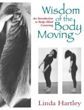 Wisdom of the Body Moving: An Introduction to Body-Mind - Humanitas
