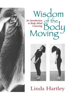 Wisdom of the Body Moving: An Introduction to Body-Mind - Humanitas