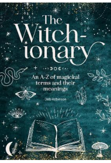 The Witch-Ionary: An A-Z of Ma gical Terms and Their Meanings - Humanitas