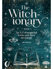 The Witch-Ionary: An A-Z of Ma gical Terms and Their Meanings - Humanitas