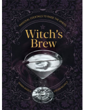 Witch's Brew : Magickal Cockta ils to Raise the Spirits - Humanitas