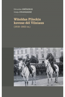Witoldas Pileckis kovose dėl Vilniaus (1918-1923m.) - Humanitas