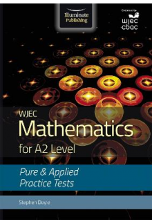 WJEC Mathematics for A2 Level: Pure and Applied Practice Tests - Humanitas