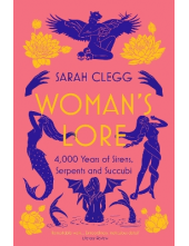 Woman's Lore : 4,000 Years of Sirens, Serpents and Succubi - Humanitas