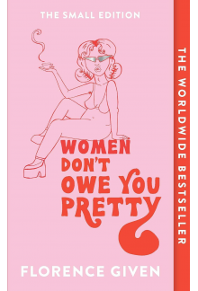 Women Don't Owe You Pretty: The Small Edition - Humanitas