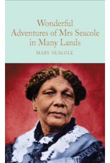 Wonderful Adventures of Mrs. Seacole in Many Lands  (Macmillan Collector's Library) - Humanitas