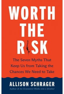 Worth the Risk: the Seven Myth s That Keep Us from Taking the - Humanitas